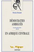  BERNAULT Florence - Démocraties ambiguës en Afrique centrale. Congo-Brazzaville, Gabon, 1940-1965