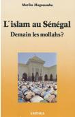  MAGASSOUBA Moriba - L'Islam au Sénégal: demain les mollahs ? La Question musulmane et les partis politiques au Sénégal de 1946 à nos jours
