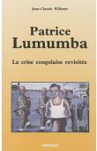  WILLAME Jean-Claude - Patrice Lumumba. La crise congolaise revisitée
