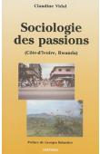  VIDAL Claudine - Sociologie des passions (Côte d'Ivoire et Rwanda)
