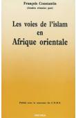  CONSTANTIN François (études réunies par) - Les voies de l'Islam en Afrique orientale