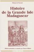  FLACOURT Etienne de - Histoire de la grande isle de Madagascar. Edition présentée et annotée par Claude Allibert