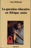  BELLONCLE Guy - La question éducative en Afrique noire
