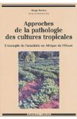  SAVARY Serge, (sous la direction de) - Approches de la pathologie des cultures tropicales. L'exemple de l'arachide en Afrique de l'Ouest