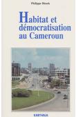  BISSEK Philippe - Habitat et démocratisation au Cameroun. Enjeux africains d'une chasse gardée