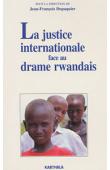  DUPAQUIER Jean-François, (sous la direction de) - La justice internationale face au drame rwandais