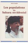  GAUDIO Attilio - Les populations du Sahara occidental. Histoire, vie et culture