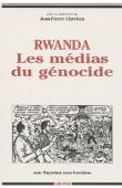 CHRETIEN Jean-Pierre, NGARAMBE Joseph, KABANDA Marcel, DUPAQUIER Jean-François - Rwanda. Les médias du génocide