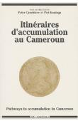  GESCHIERE Peter, KONINGS Piet, (sous la direction de) - Itinéraires d'accumulation au Cameroun