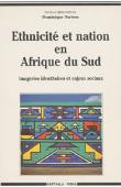  DARBON Dominique, (sous la direction de) - Ethnicité et nation en Afrique du Sud. Imageries identitaires et enjeux sociaux