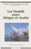  LE GUENNEC-COPPENS Françoise, CAPLAN Pat, (sous la direction de) - Les Swahili entre Afrique et Arabie