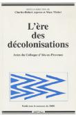  AGERON Charles-Robert, MICHEL Marc - L'ère des décolonisations. Actes du Colloque d'Aix-en-Provence: Décolonisations comparées