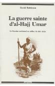  ROBINSON David - La guerre sainte d'Al-Hajj Umar. Le Soudan occidental au milieu du XIXème siècle