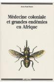  BADO Jean-Paul - Médecine coloniale et grandes endémies en Afrique, 1900-1960: lèpre, trypanosomiase humaine et onchocercose. De la découverte des foyers à la mise en place de politiques de prophylaxie