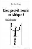  MESSI-METOGO Eloi - Dieu peut-il mourir en Afrique ? Essai sur l'indifférence religieuse et l'incroyance en Afrique