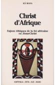  KA MANA ou KÄ MANA - Christ d'Afrique. Enjeux éthiques de la foi africaine en Jésus-Christ