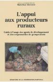  MERCOIRET Marie-Rose, (sous la direction de) - L'appui aux producteurs ruraux. Guide à l'usage des agents de développement et des responsables de groupements 