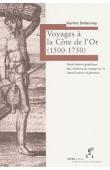  DELAUNAY Karine - Voyages à la Côte de l'Or (1500-1750), étude historiographique des relations de voyage sur le littoral ivoirien et ghanéen