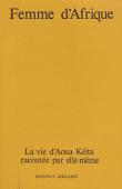  KEITA Aoua - Femme d'Afrique: la vie d'Aoua Keita racontée par elle-même