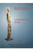  KERCHACHE Jacques, (commissaire de l'exposition) - BOTCHIO. Sculptures Fon, Bénin - Exposition 1996