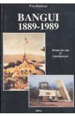 Bangui 1889-1989 - Bangui 1889-1989 : points de vue et témoignages