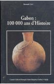  CLIST Bernard - Gabon: 100 000 ans d'histoire