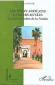  GAUGUE Anne - Les Etats africains et leurs musées. La mise en scène de la nation