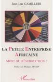  CAMILLERI Jean-Luc - La petite entreprise africaine, mort ou résurrection. Etudes socio-économiques en Afrique de l'Ouest
