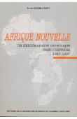  LENOBLE-BART Annie - Afrique nouvelle: un hebdomadaire catholique dans l'histoire, 1947-1987