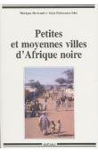  BERTRAND Monique, DUBRESSON Alain, (éditeurs) - Petites et moyennes villes d'Afrique noire