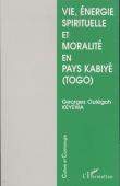  KEYEWA Georges Oulégoh - Vie, énergie spirituelle et moralité en pays Kabiyè (Togo)
