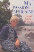  NJIKE-BERGERET Claude - Ma passion africaine