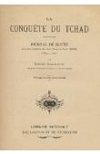  GALLAND Gabriel - La conquête du Tchad. Journal de route d'un des membres des 2 missions Emile Gentil (1895-1900)