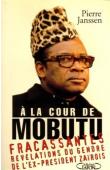  JANSSEN Pierre - A la cour de Mobutu