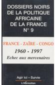  Dossiers Noirs - 09 / France - Zaïre - Congo, 1960-1997. Echec aux mercenaires