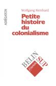  REINHARD Wolfgang - Petite histoire du colonialisme