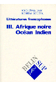  HAUSSER Michel, MATHIEU Martine - Littératures francophones. 3/ Afrique, océan Indien