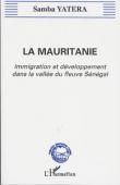  YATERA Samba -  La Mauritanie. Immigration et développement dans la vallée du Sénégal