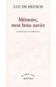  DE HEUSCH Luc - Mémoire, mon beau navire. Les vacances d'un ethnologue. Mémoires
