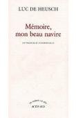  DE HEUSCH Luc - Mémoire, mon beau navire. Les vacances d'un ethnologue. Mémoires