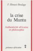  EBOUSSI BOULAGA Fabien - La crise du Muntu: authenticité africaine et philosophie: essai