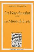  MAÏGA KA Aminata - La voie du salut, suivi de Le miroir de la vie