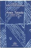  DUSSUTOUR-HAMMER Michèle - Amos Tutuola: Tradition orale et écriture du conte