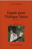  MERLIN Pierre - Espoir pour l'Afrique noire. 2eme édition