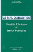  COUBBA Ali - Le mal djiboutien. Rivalités ethniques et enjeux politiques