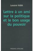  KABA Lansiné - Lettre à un ami sur la politique et le bon usage du pouvoir
