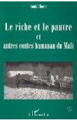  THOYER Annik - Le riche et le pauvre: et autres contes bamanan du Mali. Bilingue français-bambara