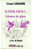  GASARABWE Edouard - Kibiribiri. l'oiseau de pluie. Contes du Rwanda