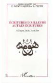  DESPLANQUES François, FUCHS Anne, (éditeurs) - Ecritures d'ailleurs, autres écritures: Afrique, Inde, Antilles