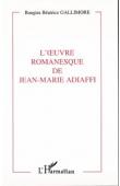  GALLIMORE Rangira Béatrice - L'oeuvre romanesque de Jean-Marie Adiaffi: le mariage du mythe et de l'histoire: fondement d'un récit pluriel